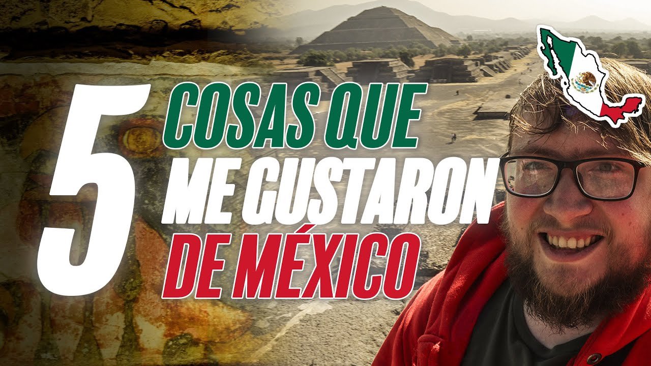 México: 5 cosas que hacen que valga la pena viajar